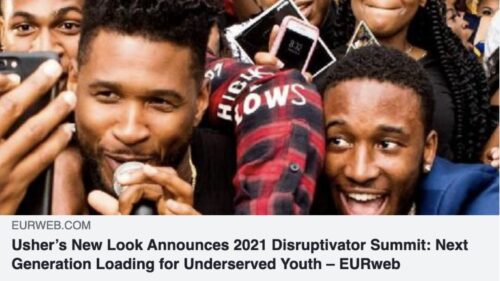 Usher’s New Look Announces 2021 Disruptivator Summit: Next Generation Loading for Underserved Youth